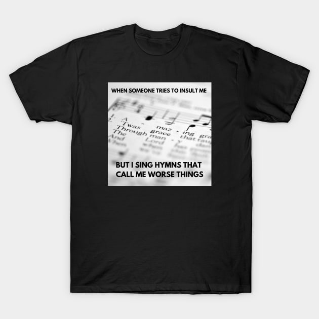 Singing Hymns T-Shirt by FaithTruths